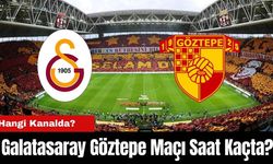 Galatasaray Göztepe Maçı Saat Kaçta? Hangi Kanalda?