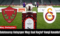 Galatasaray Hatayspor Maçı Saat Kaçta? Hangi Kanalda?