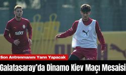 Galatasaray’da Dinamo Kiev Maçı Mesaisi