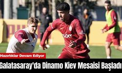 Galatasaray'da Dinamo Kiev Mesaisi Başladı