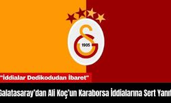 Galatasaray’dan Ali Koç’un Karaborsa İddialarına Sert Yanıt