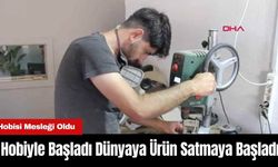 Hobiyle Başladı Dünyaya Ürün Satmaya Başladı