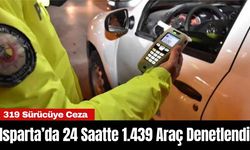 Isparta’da 24 Saatte 1.439 Araç Denetlendi: 319 Sürücüye Ceza