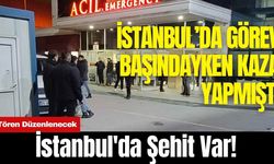 İstanbul'da Şehit Var! Tören Düzenlenecek