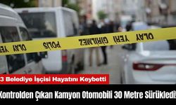 Kontrolden Çıkan Kamyon Otomobili 30 Metre Sürükledi! 3 Belediye İşçisi Hayatını Kaybetti