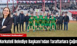 Korkuteli Belediye Başkanı’ndan Taraftarlara Çağrı: "Tribünleri Dolduralım"