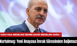 Kurtulmuş: Yeni Anayasa İmralı Sürecinden Bağımsız