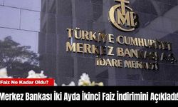 Merkez Bankası İki Ayda İkinci Faiz İndirimini Açıkladı!