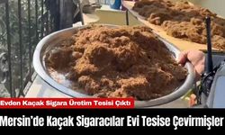 Mersin’de Kaçak Sigaracılar Evi Tesise Çevirmişler