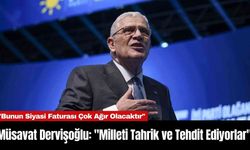 Müsavat Dervişoğlu: "Milleti Tahrik ve Tehdit Ediyorlar"