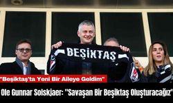 Ole Gunnar Solskjaer: "Savaşan Bir Beşiktaş Oluşturacağız"