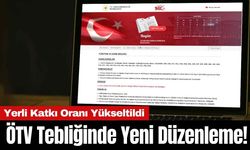 ÖTV Tebliğinde Yeni Düzenleme! Yerli Katkı Oranı Yükseltildi