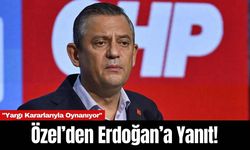 Özel’den Erdoğan’a Yanıt! "Yargı Kararlarıyla Oynanıyor"