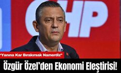 Özgür Özel’den Ekonomi Eleştirisi! “Yanına Kar Bırakırsak Namerdiz”