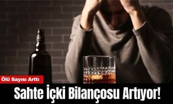 Sahte İçki Bilançosu Artıyor! Ölü Sayısı Arttı