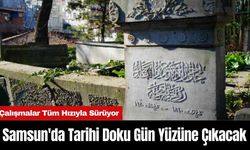 Samsun'da Tarihi Doku Gün Yüzüne Çıkacak