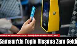 Samsun'da Toplu Ulaşıma Zam Geldi! Samsun'da Minibüs ve Taksi-Dolmuş Ücretleri Ne Kadar Oldu?