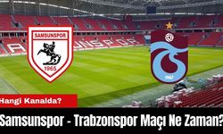 Samsunspor - Trabzonspor Maçı Ne Zaman? Hangi Kanalda?