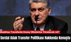 Serdal Adalı Transfer Politikası Hakkında Konuştu