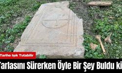 Tarlasını Sürerken Öyle Bir Şey Buldu ki! Tarihe Işık Tutabilir