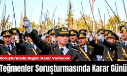 Teğmenler Soruşturmasında Karar Günü