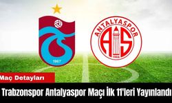 Trabzonspor Antalyaspor Maçı İlk 11'leri Yayınlandı