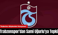 Trabzonspor'dan Sami Uğurlu'ya Tepki: "Kışkırtıcı Söylemleri Kınıyoruz"