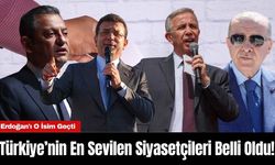 Türkiye’nin En Sevilen Siyasetçileri Belli Oldu! Erdoğan'ı O İsim Geçti