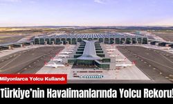 Türkiye’nin Havalimanlarında Yolcu Rekoru! Milyonlarca Yolcu Kullandı