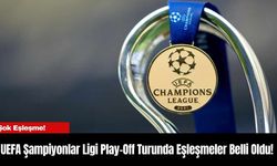 UEFA Şampiyonlar Ligi play-off turunda eşleşmeler belli oldu!