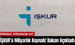 İŞKUR’a Milyarlık Kaynak! Bakan Açıkladı