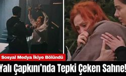 Yalı Çapkını’nda Tepki Çeken Sahne! Sosyal Medya İkiye Bölündü