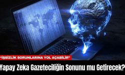 Yapay Zeka Gazeteciliğin Sonunu mu Getirecek?