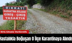 Hastalıkla Boğuşan O İlçe Karantinaya Alındı! Tüm Giriş Çıkışlar Durduruldu