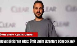 Hayat Bilgisi'nin Yıldızı Ümit Erdim Ekranlara Dönecek mi?