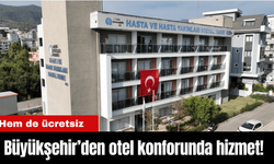 Büyükşehir’den otel konforunda hizmet! Hem de ücretsiz