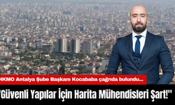 HKMO Antalya Şube Başkanı Kocababa çağrıda bulundu..."Güvenli Yapılar İçin Harita Mühendisleri Şart!"