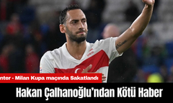 Hakan Çalhanoğlu’ndan Kötü Haber: İnter - Milan Kupa maçında Sakatlandı