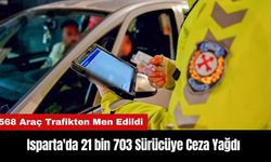 Isparta'da 21 bin 703 Sürücüye Ceza!