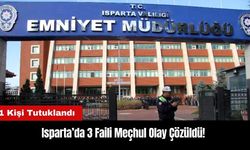 Isparta’da 3 Faili Meçhul Olay Çözüldü!