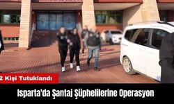 Isparta'da Şantaj Şüphelilerine Operasyon: 2 Kişi Tutuklandı