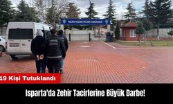 Isparta'da Zehir Tacirlerine Büyük Darbe! 19 Kişi Tutuklandı