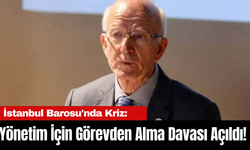 İstanbul Barosu'nda Kriz: Yönetim İçin Görevden Alma Davası Açıldı!