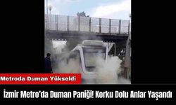 İzmir Metro’da Duman Paniği! Korku Dolu Anlar Yaşandı