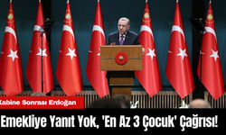 Kabine Sonrası Erdoğan: Emekliye Yanıt Yok, 'En Az 3 Çocuk' Çağrısı!