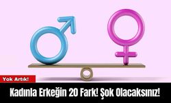 Kadınla Erkeğin 20 Fark! Şok Olacaksınız!