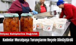 Kadınlar Muratpaşa Turunçlarını Reçele Dönüştürdü! İhtiyaç Sahiplerine Dağıtıldı