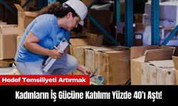 Kadınların İş Gücüne Katılımı Yüzde 40’ı Aştı!