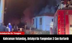 Kahraman Vatandaş, Antalya'da Yangından 3 Can Kurtardı