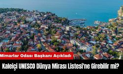 Kaleiçi UNESCO Dünya Mirası Listesi'ne Girebilir mi?